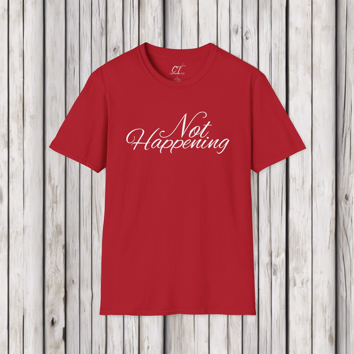 Not Happening, Sarcastic Shirt, Smartass Shirt, Adult Humor Shirt, Funny shirt, Funny Gift, Humorous Shirt, Nope