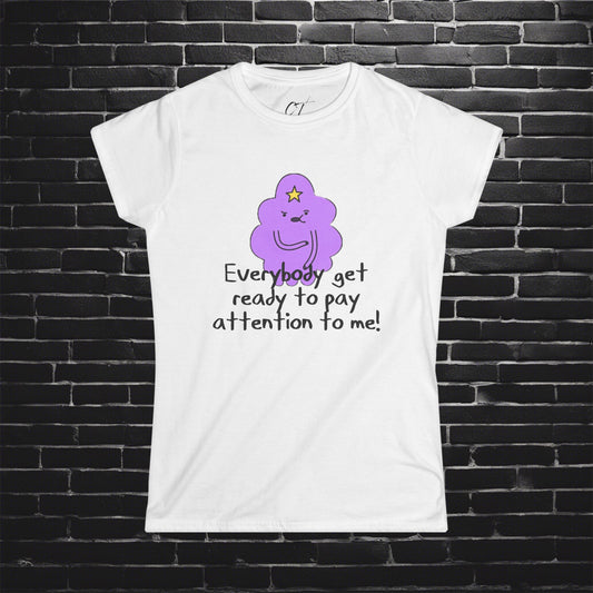Adventure Time, LSP, Pay attention to me, Lumpy Space Princess, Movie T-shirt, Movie quotes, nerd shirt, funny shirt, cute shirt
