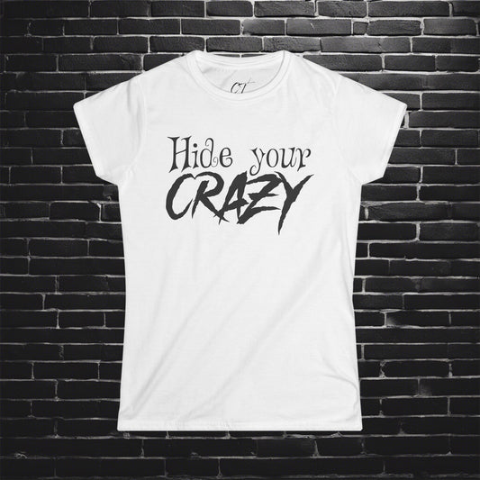 Hide your Crazy, Mischievous Apparel, Sarcastic Shirt, Smartass Shirt, Adult Humor Shirt, Funny shirt, Funny Gift, Humorous Shirt