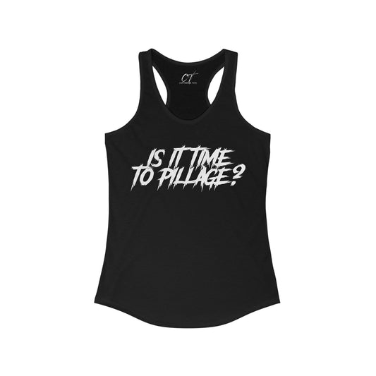 Is it time to pillage?, Mischievous Apparel, Womens Tank, Sarcastic Shirt, Smartass Shirt, Funny shirt, Funny Gift, Humorous Shirt