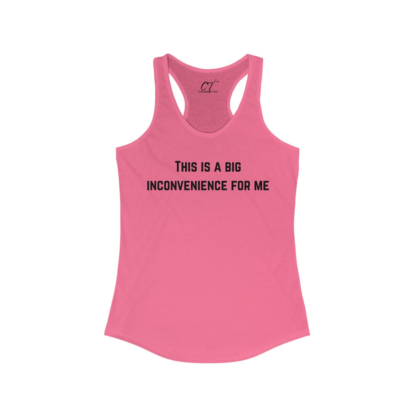 This Is A Big Inconvenience For Me, Casual Racerback Top, Graphic Tant, Gift for Her, Funny Shirt, Everyday Wear, Statement T-Shirt