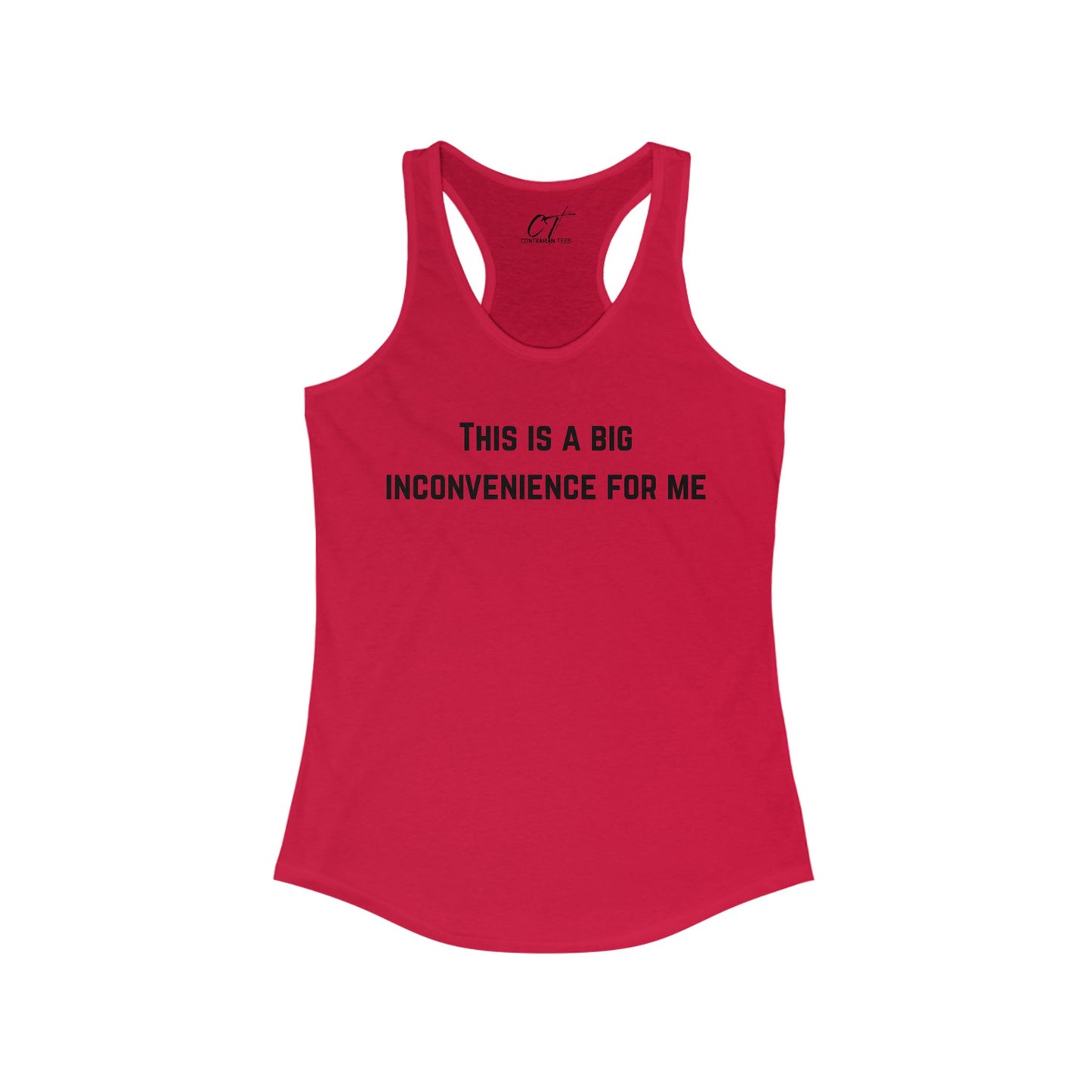 This Is A Big Inconvenience For Me, Casual Racerback Top, Graphic Tant, Gift for Her, Funny Shirt, Everyday Wear, Statement T-Shirt