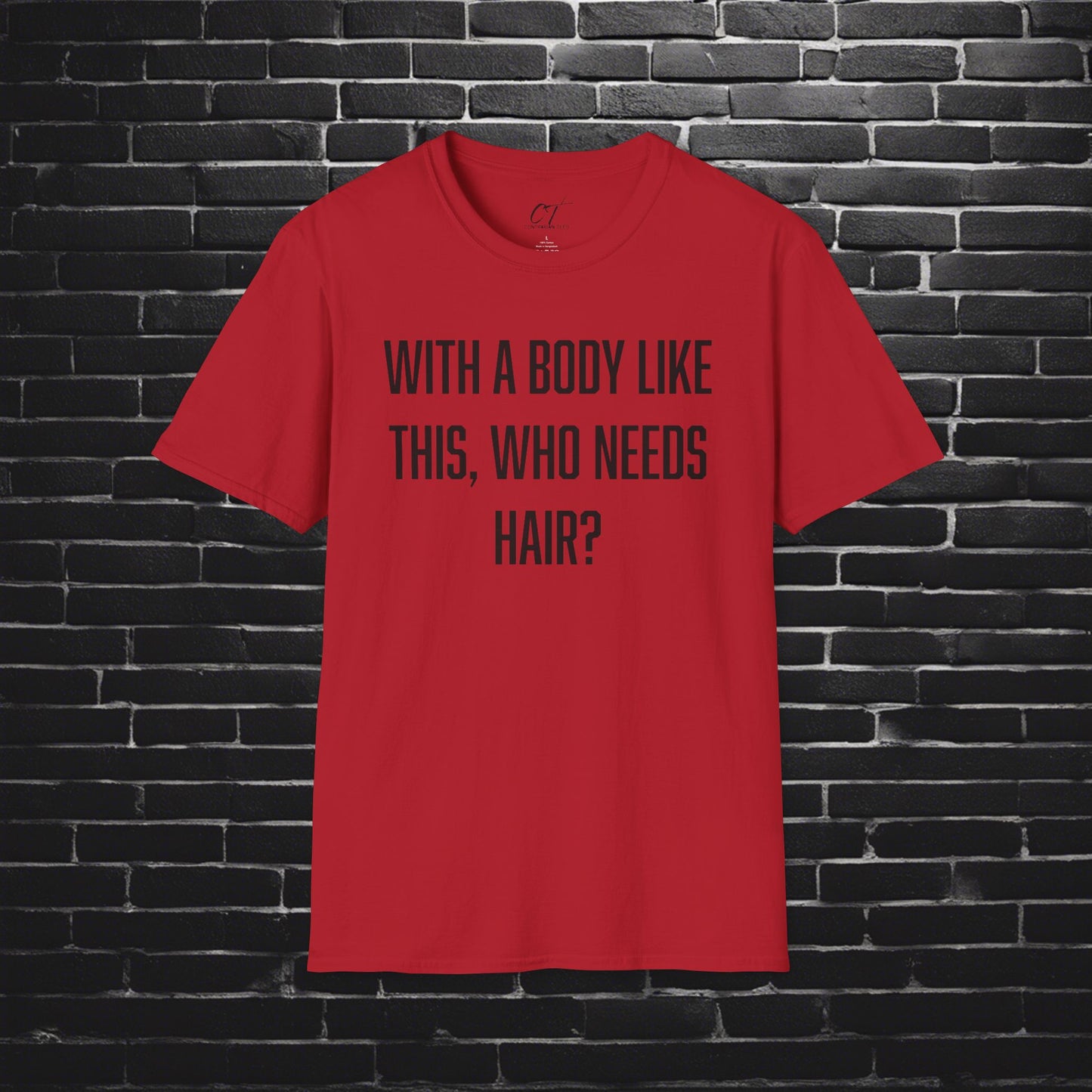 With a body like this who needs hair, Sarcastic Shirt, Smartass Shirt, Adult Humor Shirt, Funny shirt, Funny Gift, Humorous Shirt