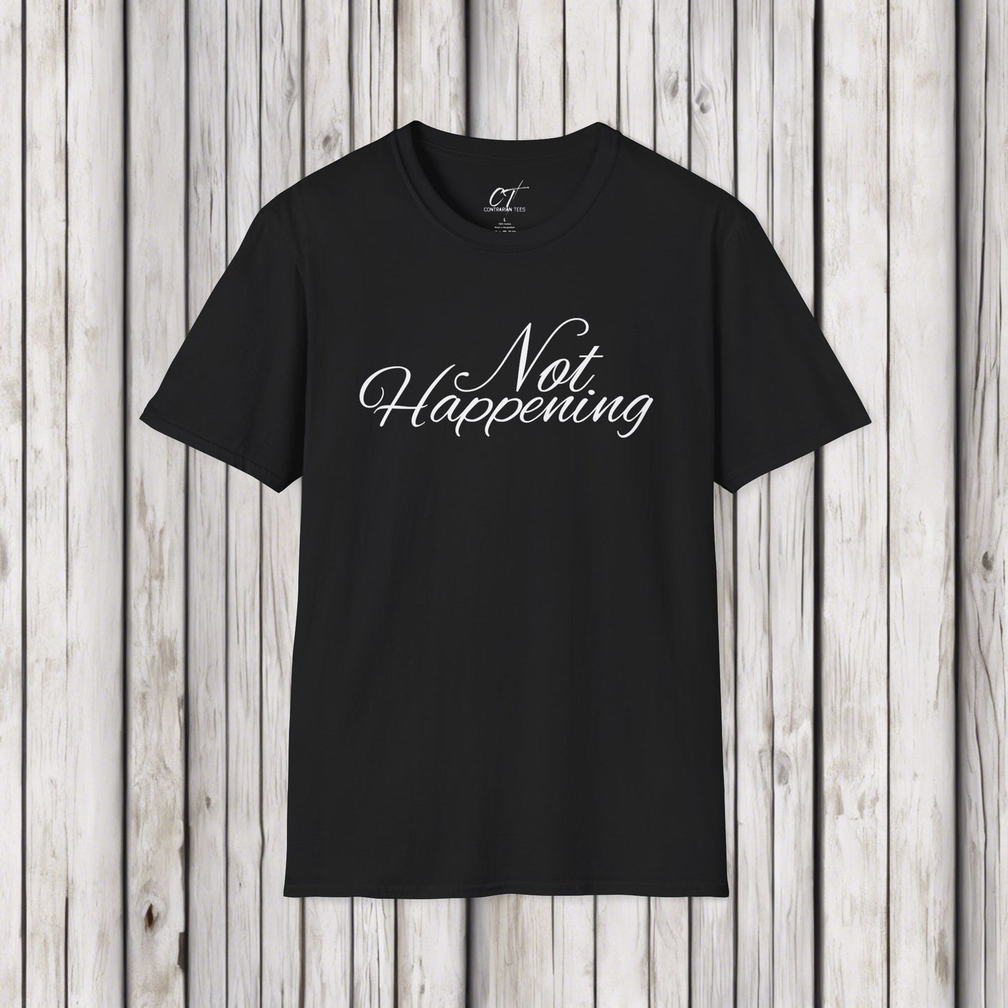 Not Happening, Sarcastic Shirt, Smartass Shirt, Adult Humor Shirt, Funny shirt, Funny Gift, Humorous Shirt, Nope