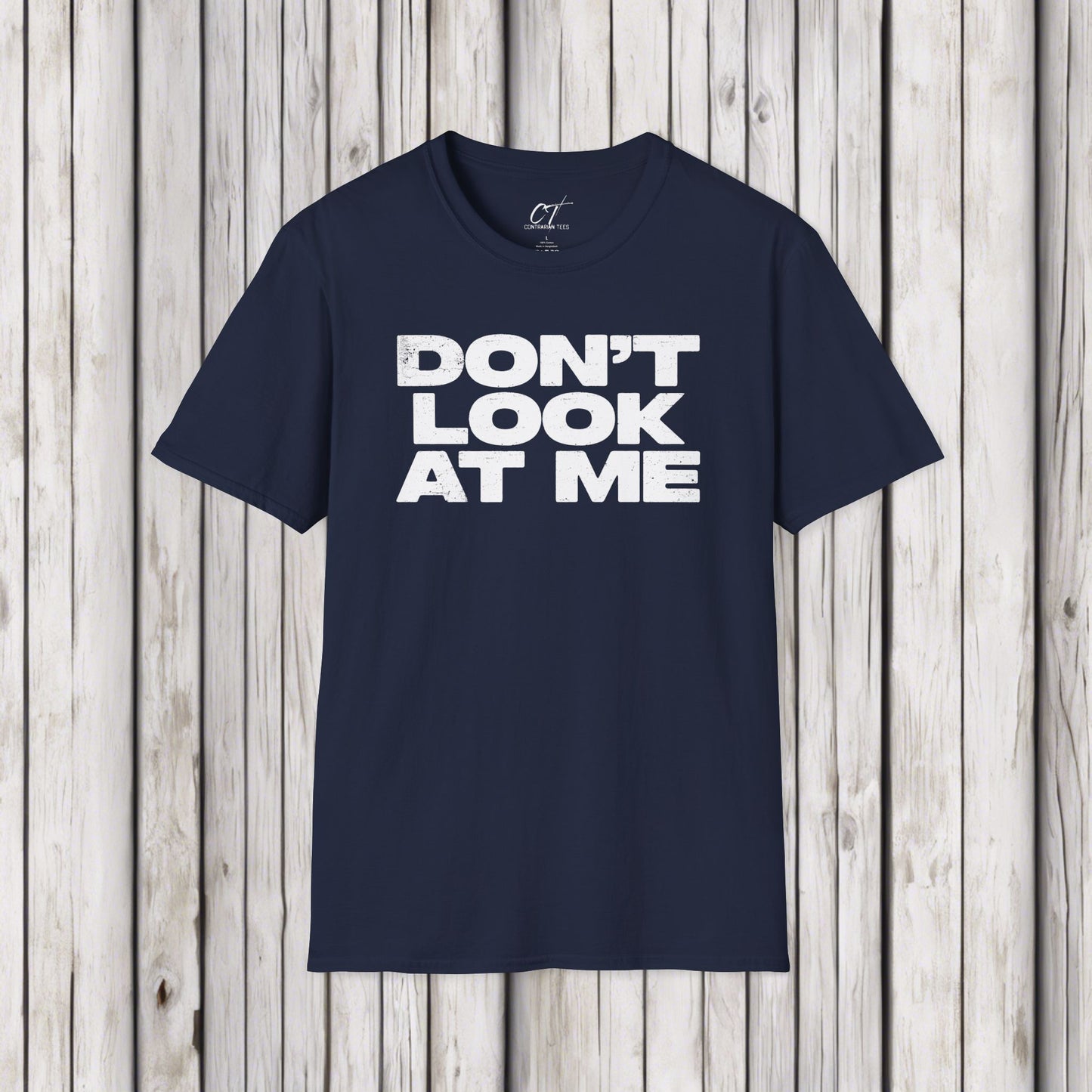 Don't Look At Me, Funny Graphic Tee, Sarcastic T-Shirt, Introvert Shirt, Anti Social Top