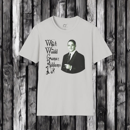 The Addams Family, Gomez Addams, WWGAD, Spooky Shirt, Halloween Shirt, Dark Humor, Movie Shirt, Mischievous Apparel, Funny GIft