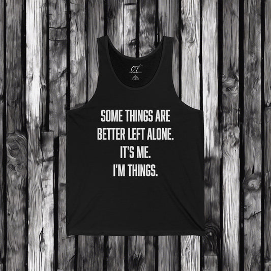 Some things are better left alone It's me I'm things, Sarcastic Shirt, Smartass Shirt, Adult Humor Shirt, Funny shirt, Humorous Shirt