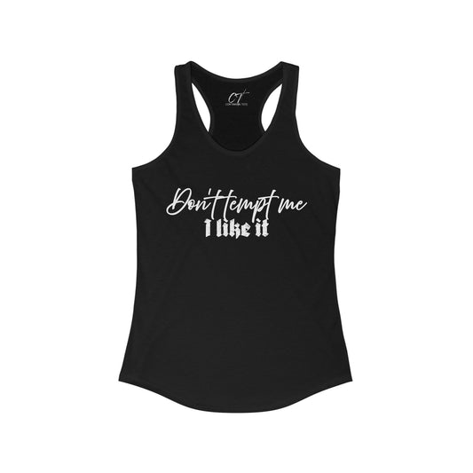 Don't tempt me I like it, Women's Tank, Mischievous Apparel, Sarcastic Shirt, Smartass Shirt, Funny shirt, Funny Gift, Humorous Shirt