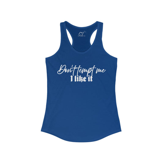 Don't tempt me I like it, Women's Tank, Mischievous Apparel, Sarcastic Shirt, Smartass Shirt, Funny shirt, Funny Gift, Humorous Shirt