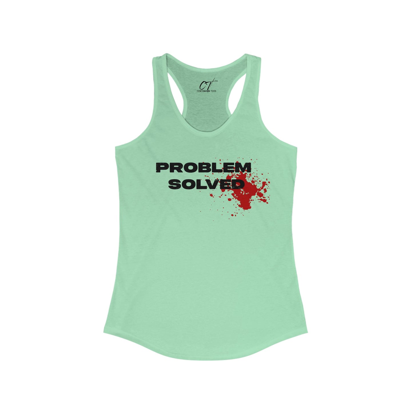 Problem Solved, Women's Racerback Tank, Sarcastic Shirt, Smartass Shirt, Adult Humor Shirt, Funny shirt, Funny Gift, Humorous Shirt