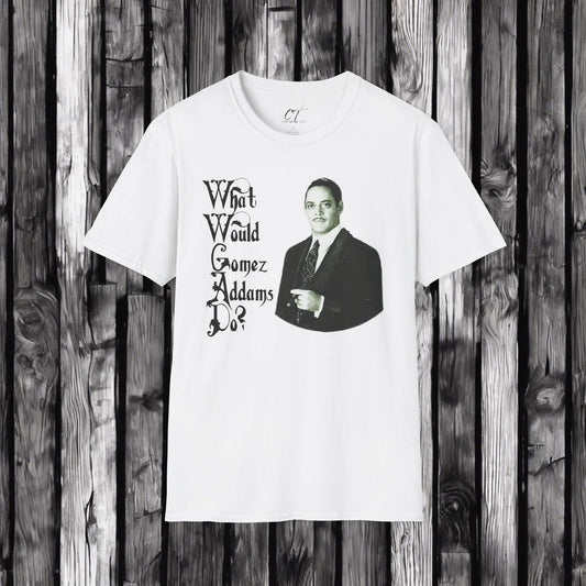 The Addams Family, Gomez Addams, WWGAD, Spooky Shirt, Halloween Shirt, Dark Humor, Movie Shirt, Mischievous Apparel, Funny GIft