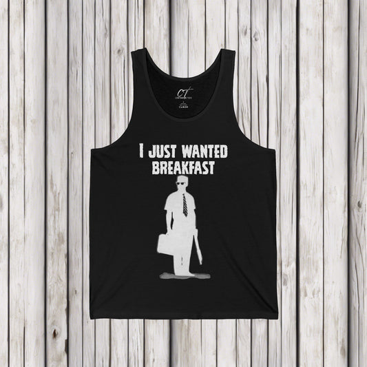 Falling Down, I just wanted breakfast, Dark Humor, Movie quote Tank, Mischievous Apparel, Inside joke, Funny GIft