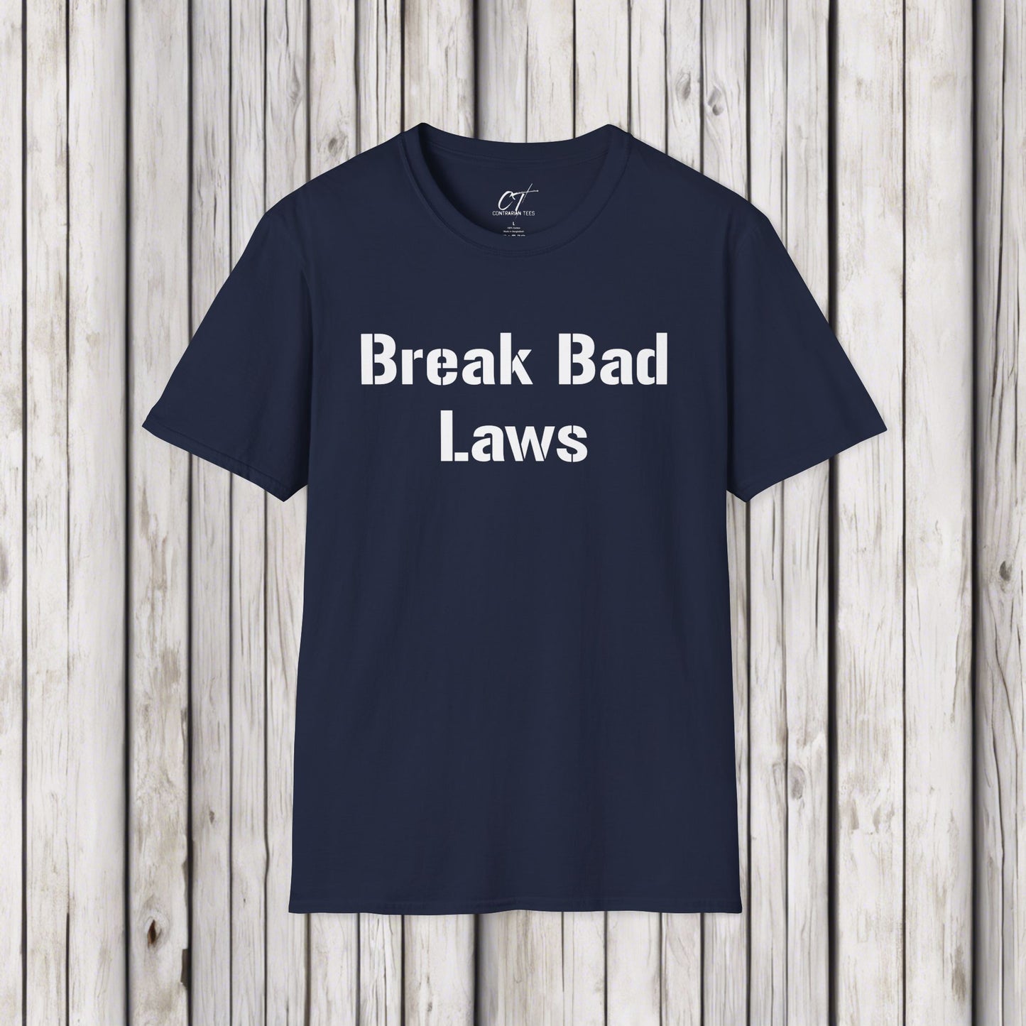 Break Bad Laws, Protest Shirt, Sarcastic Shirt, Smartass Shirt, Adult Humor Shirt, Funny shirt, Funny Gift, Humorous Shirt