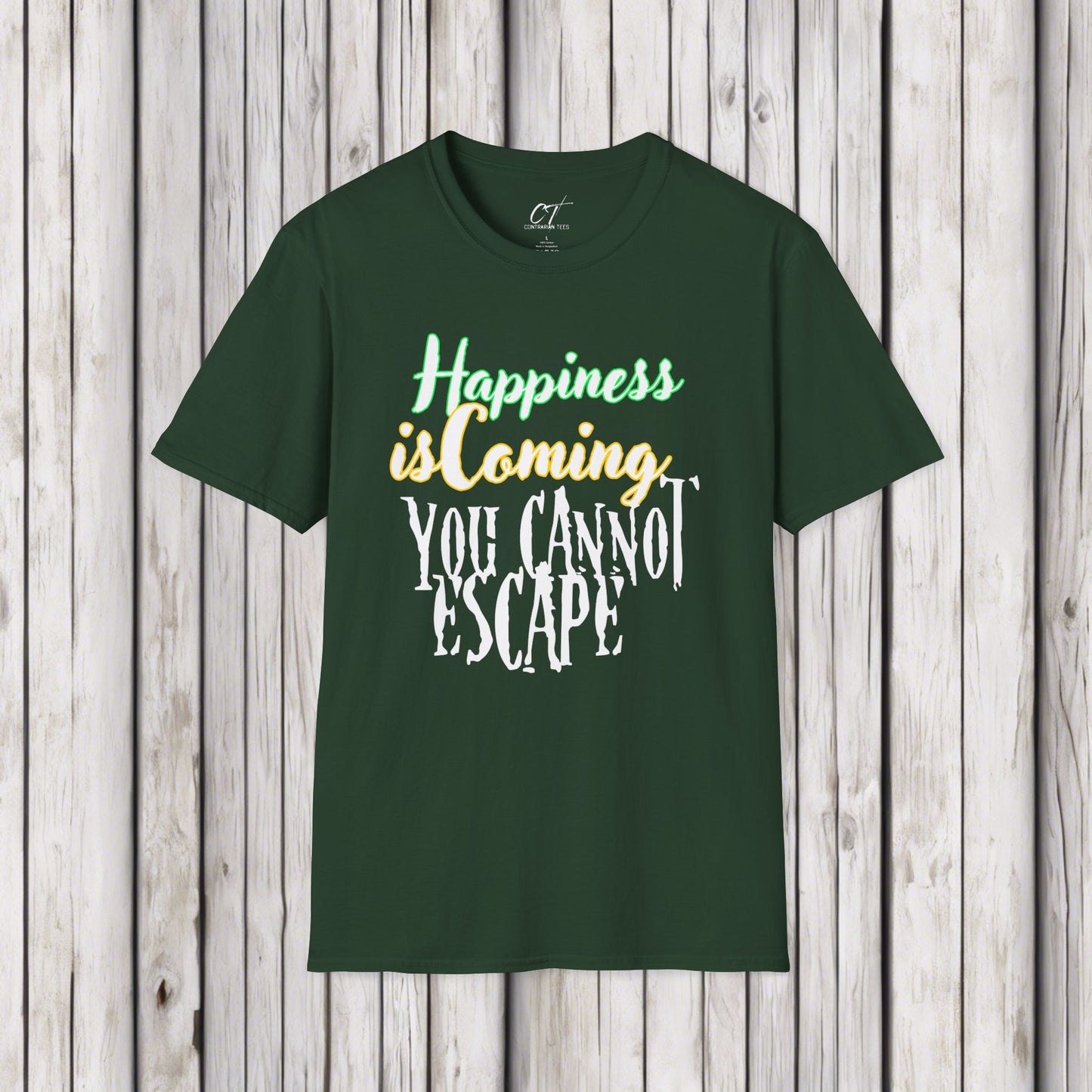 Happiness is coming you cannot escape, Ominous Positivity, Spooky Shirts, Inspirational Shirts, Funny Shirts, Ironic Shirts