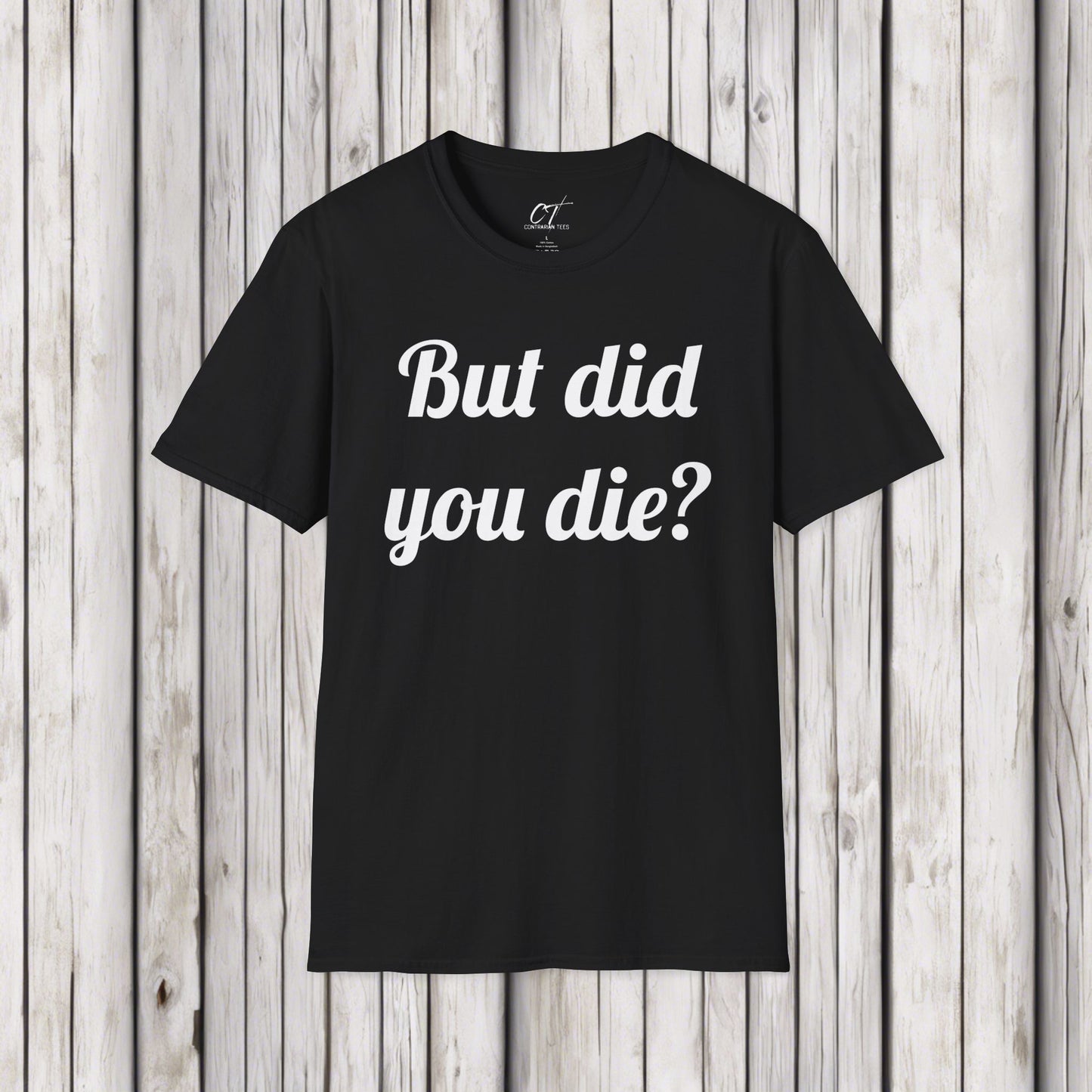 But did you Die?, The Hangover, Sarcastic Shirt, Adult Humor Shirt, Funny shirt, Funny Gift, Humorous Shirt, Movie quote