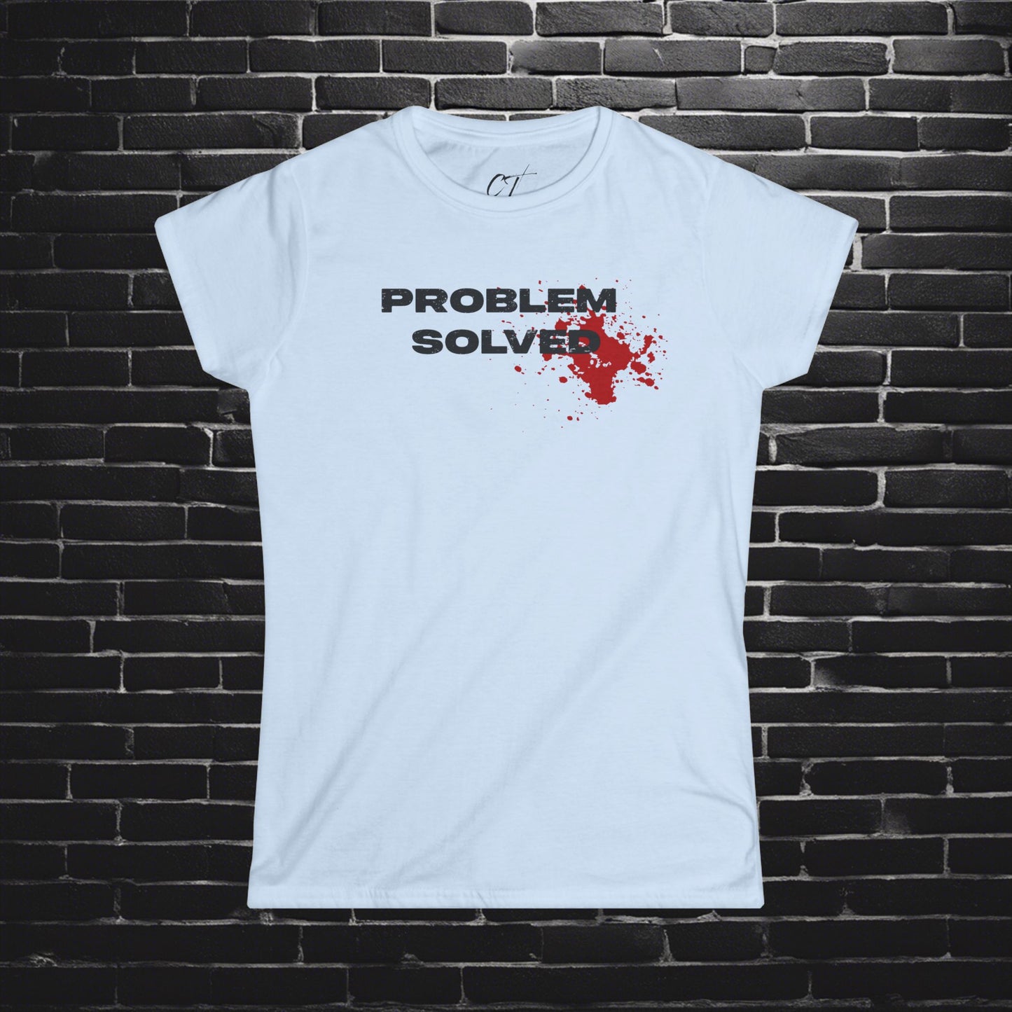 Problem Solved, Women's Tee, Sarcastic Shirt, Smartass Shirt, Adult Humor Shirt, Funny shirt, Funny Gift, Humorous Shirt