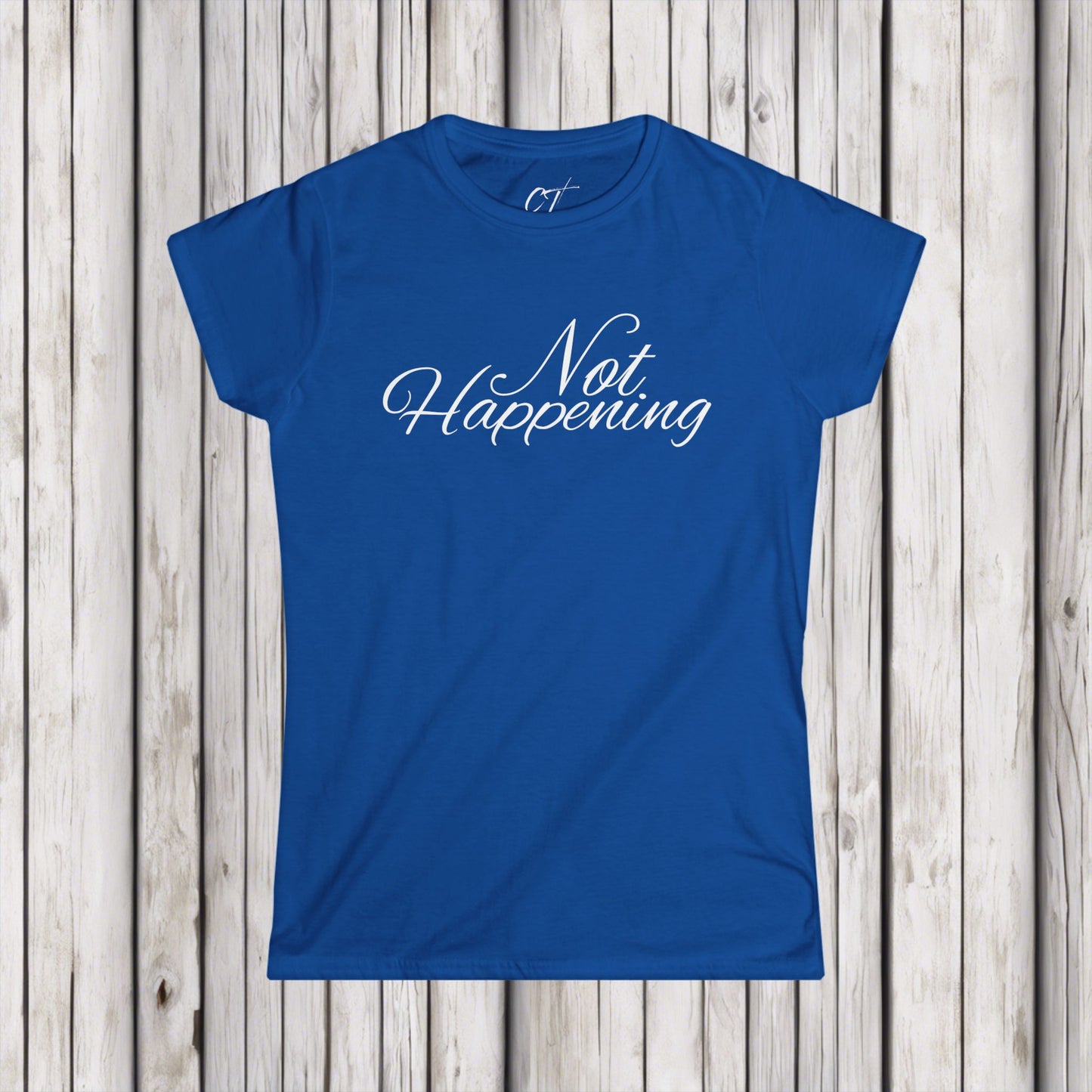 Not Happening, Women's Tee, Sarcastic Shirt, Smartass Shirt, Adult Humor Shirt, Funny shirt, Funny Gift, Humorous Shirt, Nope