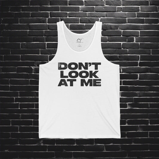 Don't Look At Me, Funny Graphic Tee, Sarcastic T-Shirt, Introvert Shirt, Anti Social Top, Mens Tank