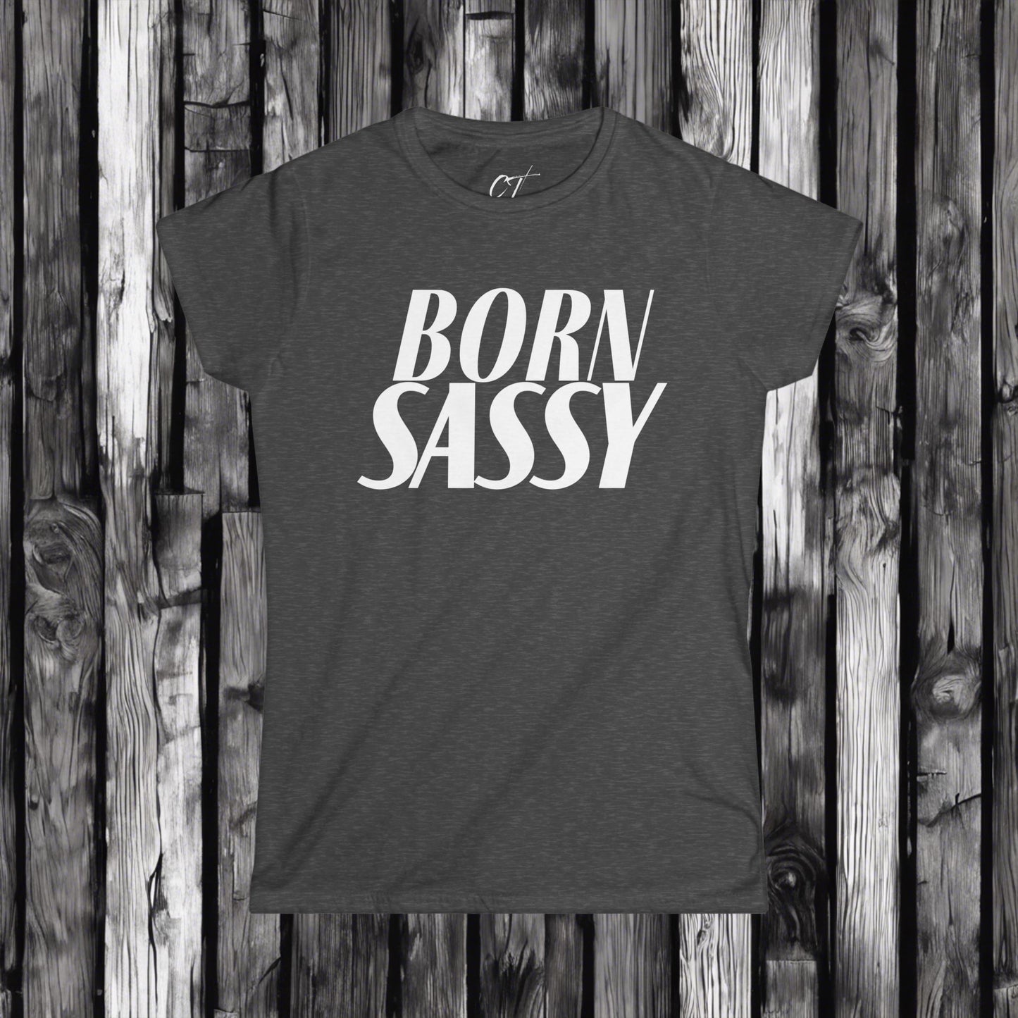 Born Sassy, Womens T-shirt, Sarcastic Shirt, Smartass Shirt, Adult Humor Shirt, Funny shirt, Gift for Daughter, Gift for Mom, Mothers Day