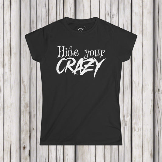 Hide your Crazy, Mischievous Apparel, Sarcastic Shirt, Smartass Shirt, Adult Humor Shirt, Funny shirt, Funny Gift, Humorous Shirt