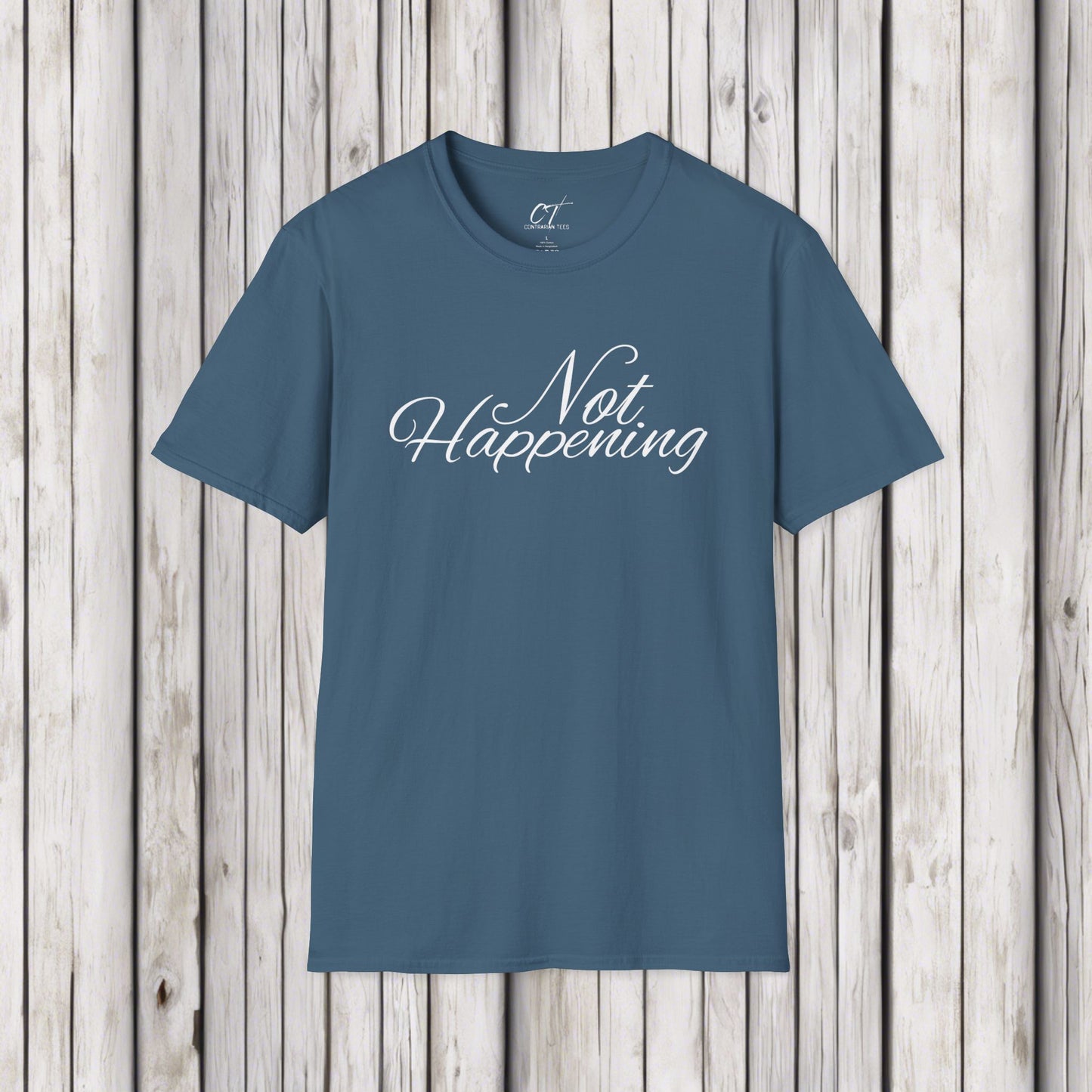 Not Happening, Sarcastic Shirt, Smartass Shirt, Adult Humor Shirt, Funny shirt, Funny Gift, Humorous Shirt, Nope