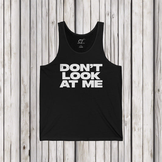 Don't Look At Me, Funny Graphic Tee, Sarcastic T-Shirt, Introvert Shirt, Anti Social Top, Mens Tank