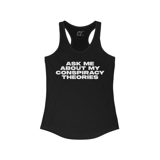 Ask me about my Conspiracy Theories, Funny Quote Shirt, Summer Apparel, Gift for Friends, Casual Wear, Women's Racerback