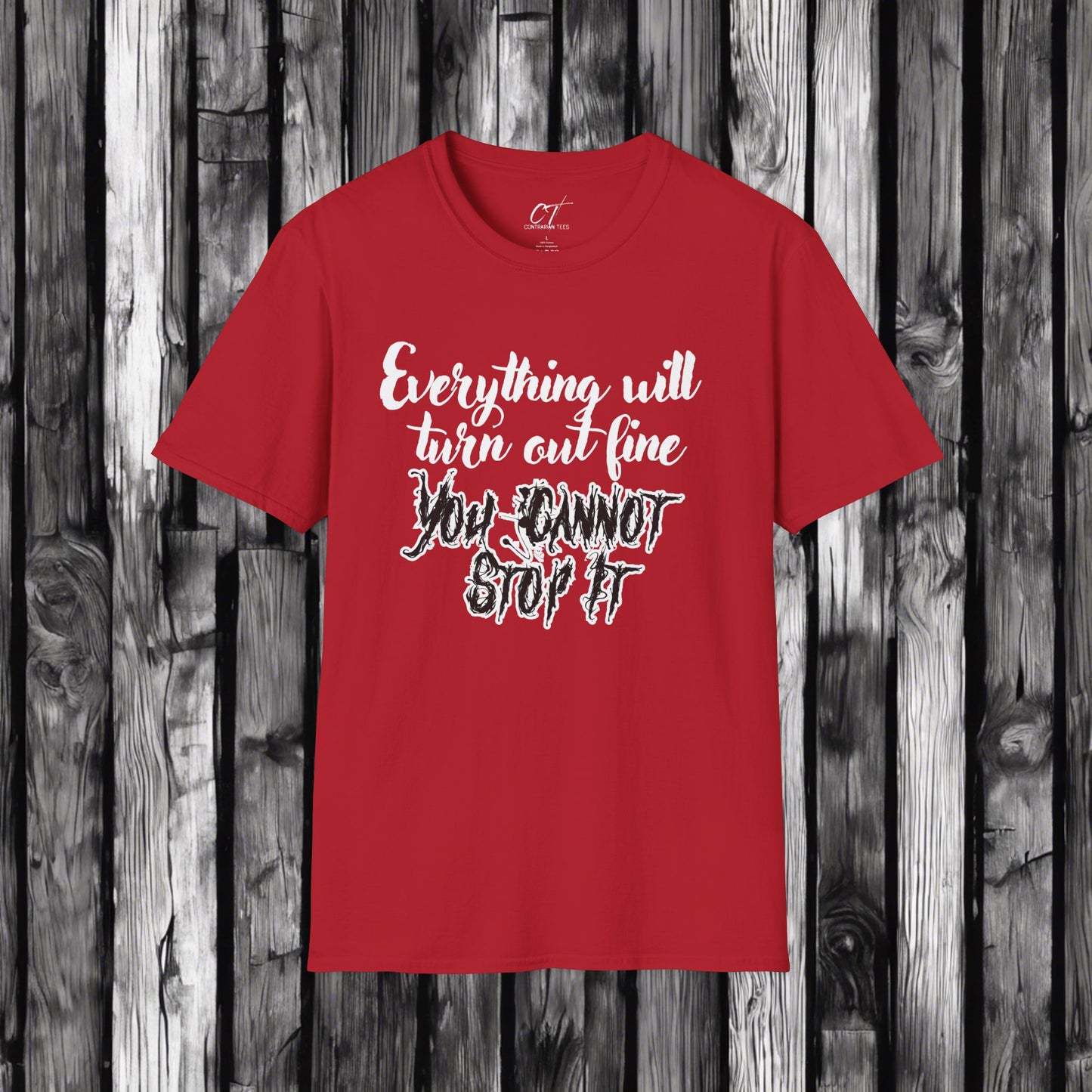 Ominous Positivity, Everything will turn out fine, You cannot stop it, Spooky Shirts, Inspirational Shirts, Funny Shirts, Ironic Shirts