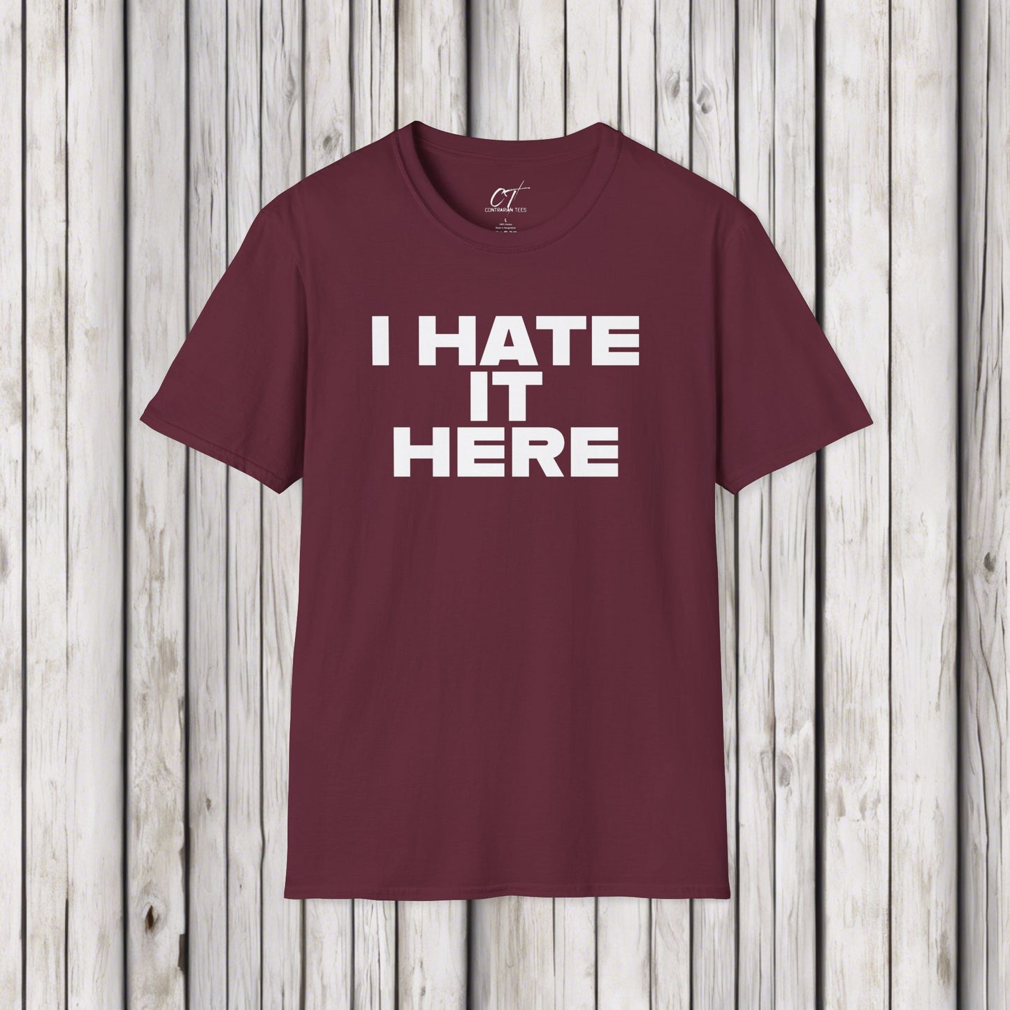 I hate it here, Mens Tee, Sarcastic Shirt, Smartass Shirt, Adult Humor Shirt, Funny shirt, Funny Gift, Humorous Shirt