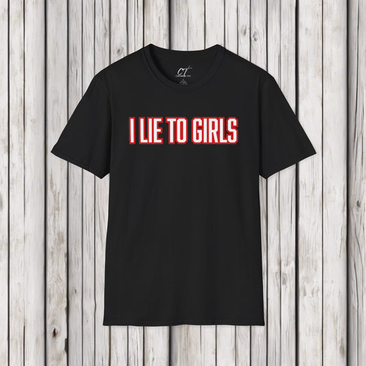 I lie to girls, Mens T-shirt, Sarcastic Shirt, Smartass Shirt, Adult Humor Shirt, Funny shirt, Funny Gift, Humorous Shirt